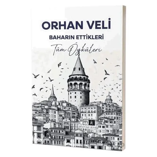 Baharın Ettikleri Tüm Öyküleri - Orhan Veli Kanık - Mirhan Kitap