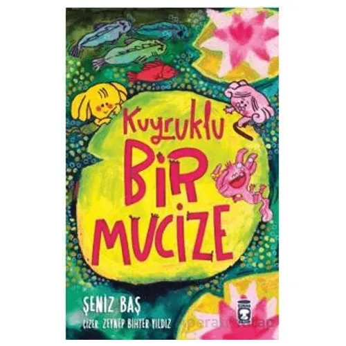 Kuyruklu Bir Mucize - Şeniz Baş - Timaş Çocuk
