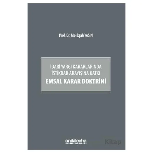 İdari Yargı Kararlarında İstikrar Arayışına Katkı Emsal Karar Doktrini