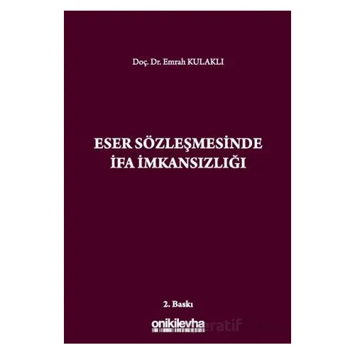 Eser Sözleşmesinde İfa İmkansızlığı - Emrah Kulaklı - On İki Levha Yayınları