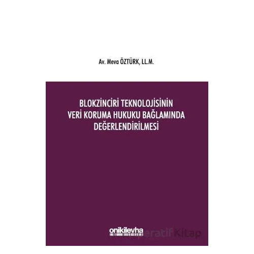 Blokzinciri Teknolojisinin Veri Koruma Hukuku Bağlamında Değerlendirilmesi