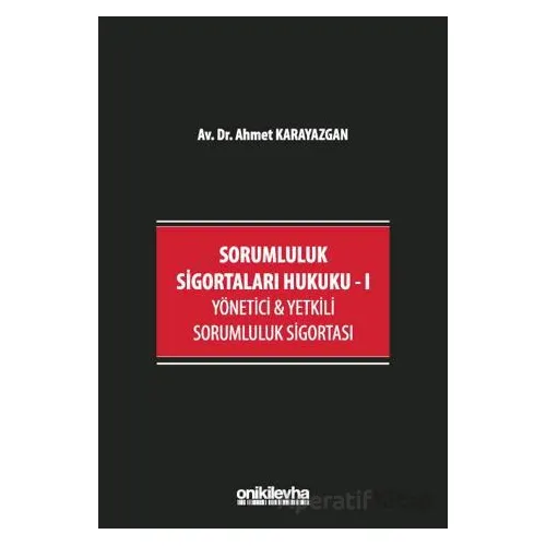 Sorumluluk Sigortaları Hukuku - I - Ahmet Karayazgan - On İki Levha Yayınları