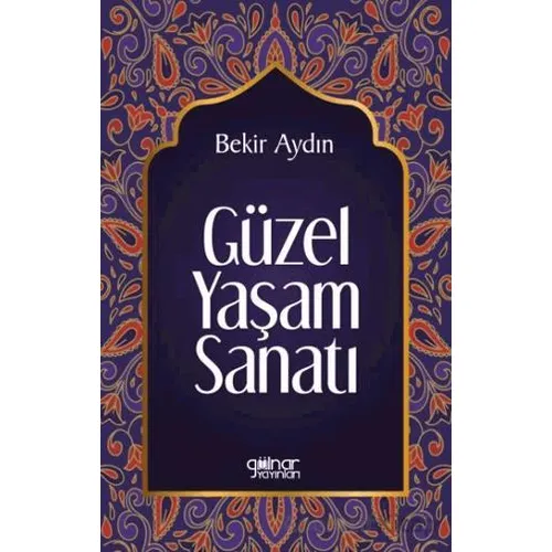 Güzel Yaşam Sanatı - Bekir Aydın - Gülnar Yayınları