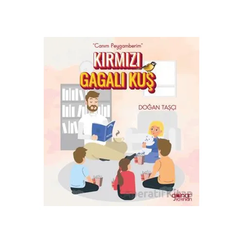 “Canım Peygamberim” Kırmızı Gagalı Kuş - Doğan Taşçı - Gülnar Yayınları