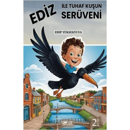 Ediz ile Tuhaf Kuşun Serüveni - Edip Yüksekyuva - Gülnar Yayınları