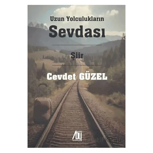 Uzun Yolculukların Sevdası - Cevdet Güzel - Baygenç Yayıncılık