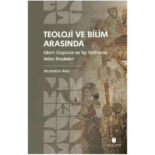 Teoloji ve Bilim Arasında: İslam Düşünce ve Tıp Tarihinde Veba Risaleleri