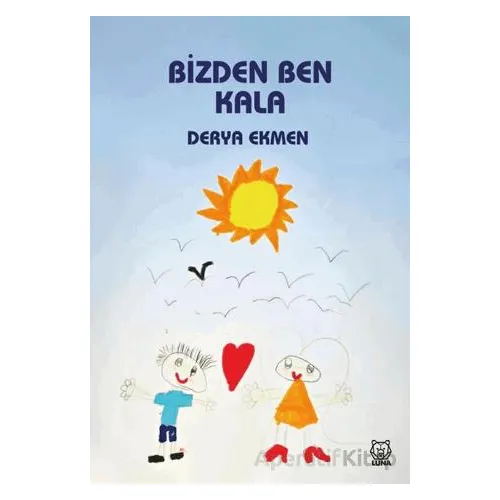 Bizden Ben Kala - Derya Ekmen - Luna Yayınları