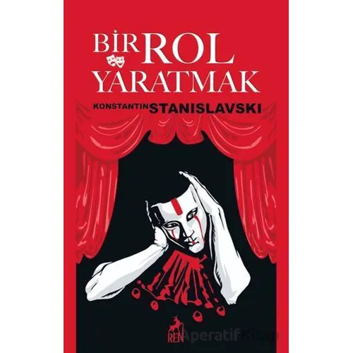 Bir Rol Yaratmak - Konstantin Stanislavski - Ren Kitap