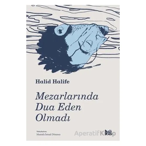 Mezarlarında Dua Eden Olmadı - Halid Halife - Delidolu