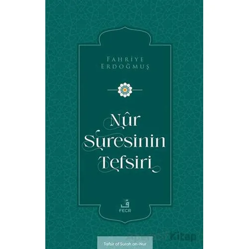 Nûr Suresinin Tefsiri - Fahriye Erdoğmuş - Fecr Yayınları