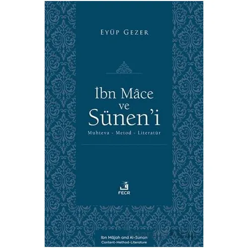İbn Mâce ve Su¨nen’i -Muhteva-Metod-Literatu¨r- - Eyüp Gezer - Fecr Yayınları