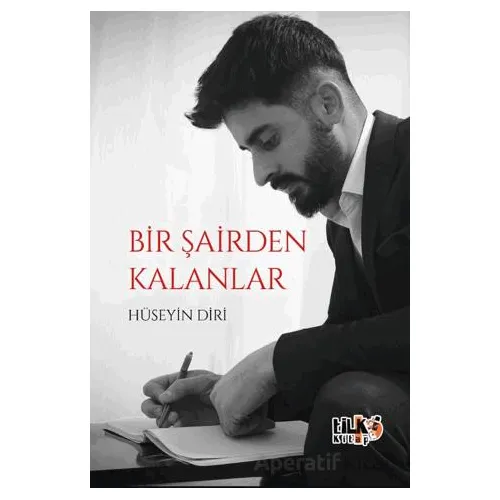 Bir Şairden Kalanlar - Hüseyin Diri - Tilki Kitap