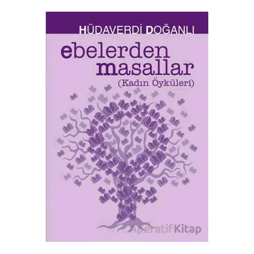Ebelerden Masallar - Hüdaverdi Doğanlı - Zuzu Kitap