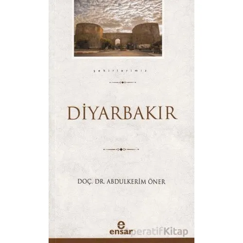 Diyarbakır - Şehirlerimiz 6 - Abdulkerim Sabuncu - Ensar Neşriyat