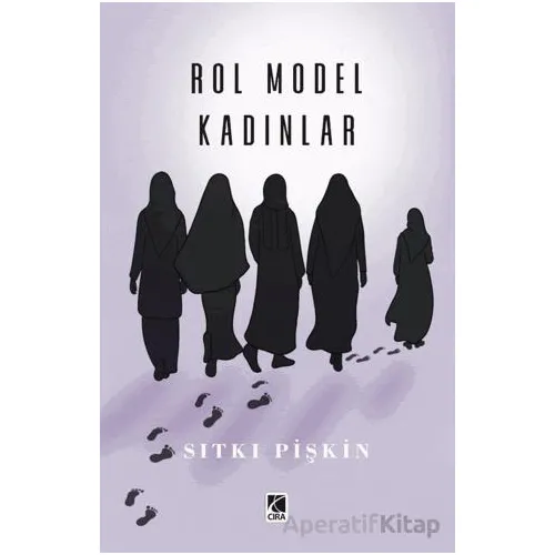 Rol Model Kadınlar - Sıtkı Pişkin - Çıra Yayınları
