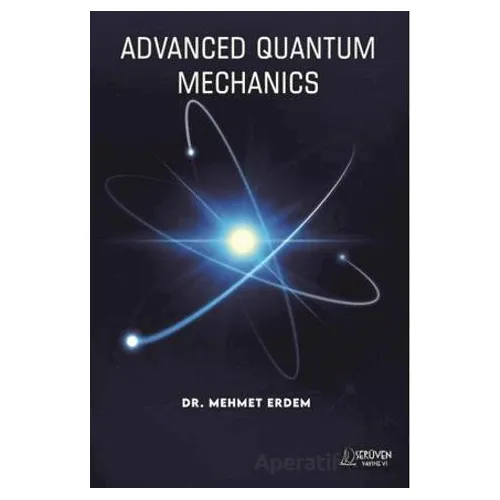 Advanced Quantum Mechanics - Mehmet Erdem - Serüven Yayınevi