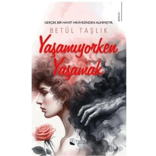 Yaşamıyorken Yaşamak - Betül Taşlık - Karina Yayınevi