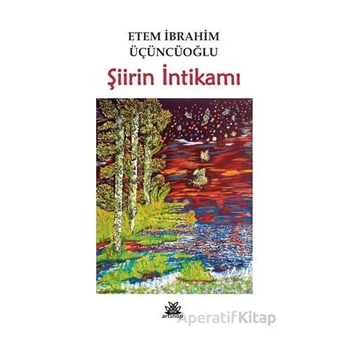 Şiirin İntikamı - Etem İbrahim Üçüncüoğlu - Artshop Yayıncılık
