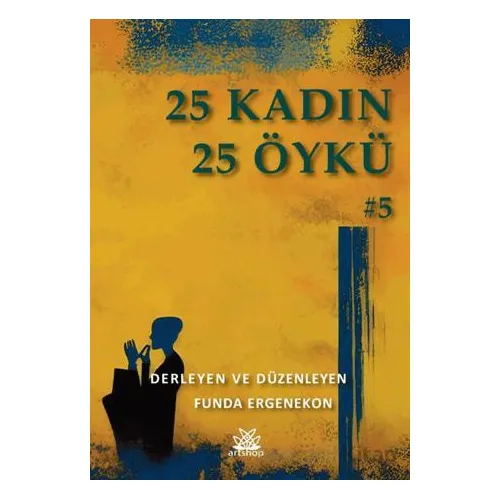 25 Kadın 25 Öykü - Kolektif - Artshop Yayıncılık