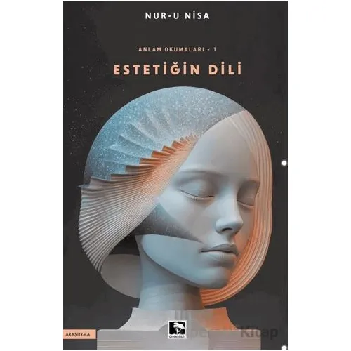 Anlam Okumaları/Estetiğin Dili -1 - Nur-u Nisa - Çınaraltı Yayınları