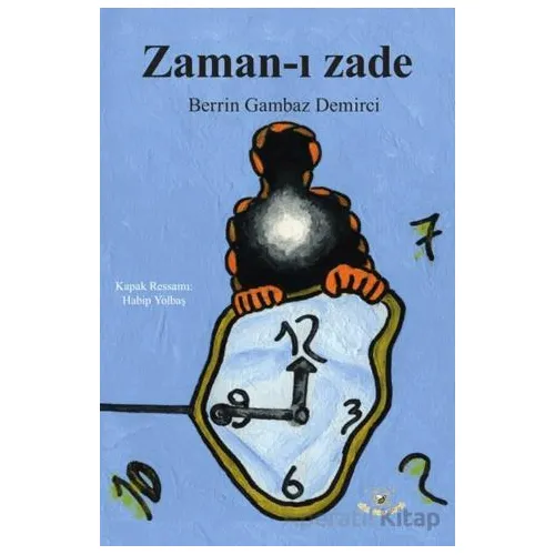 Zaman-ı Zade - Berrin Gambaz Demirci - Akıl Fikir Yayınları