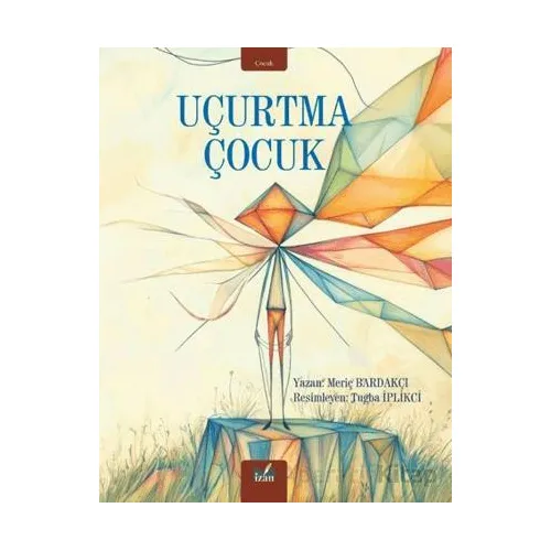 Uçurtma Çocuk - Meriç Bardakçı - İzan Yayıncılık