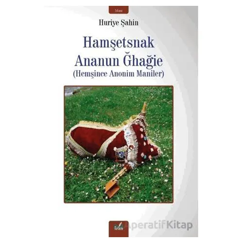 Hemşince Anonim Maniler - Huriye Şahin - İzan Yayıncılık