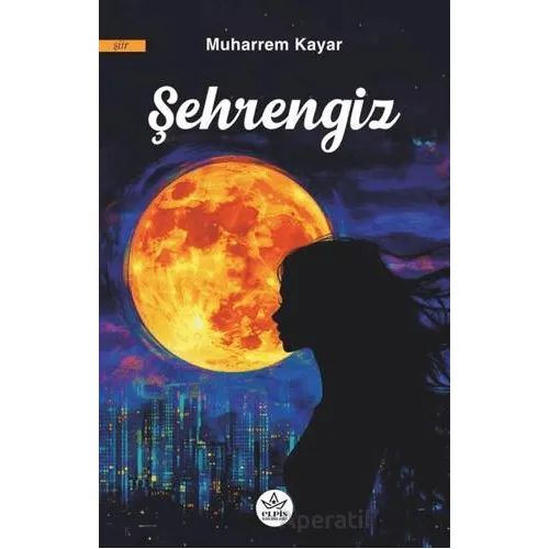 Şehrengiz - Muharrem Kayar - Elpis Yayınları