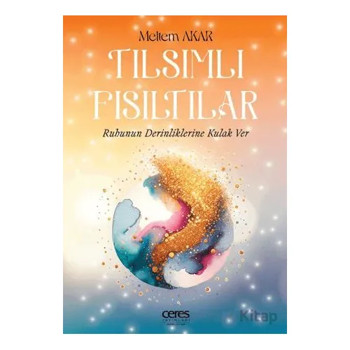 Tılsımlı Fısıltılar - Meltem Akar - Ceres Yayınları