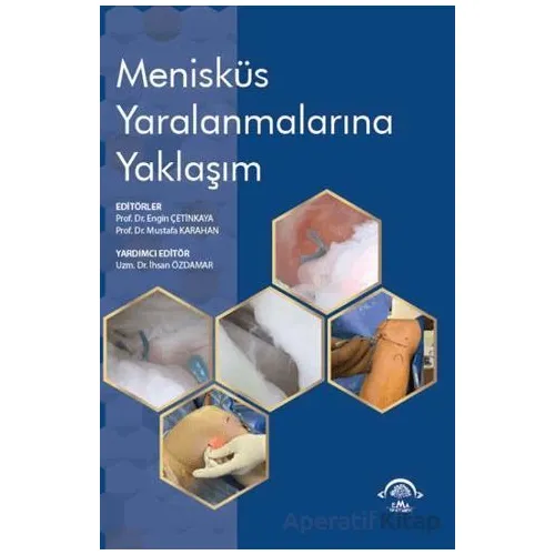 Menisküs Yaralanmalarına Yaklaşım - Mustafa Karahan - EMA Tıp Kitabevi