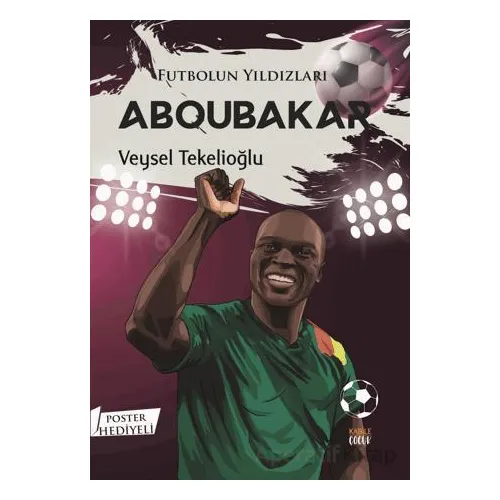 Futbolun Yıldızları Aboubakar (Poster Hediyeli) - Veysel Tekelioğlu - Kabile Çocuk