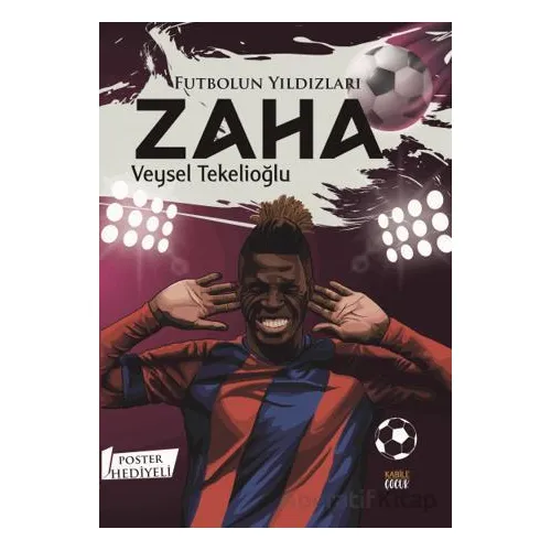 Futbolun Yıldızları Zaha (Poster Hediyeli) - Veysel Tekelioğlu - Kabile Çocuk