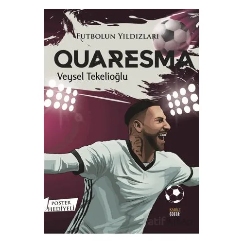 Futbolun Yıldızları Quaresma (Poster Hediyeli) - Veysel Tekelioğlu - Kabile Çocuk