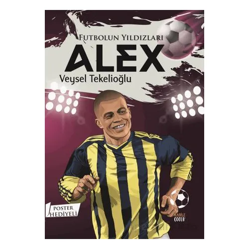Futbolun Yıldızları Alex (Poster Hediyeli) - Veysel Tekelioğlu - Kabile Çocuk