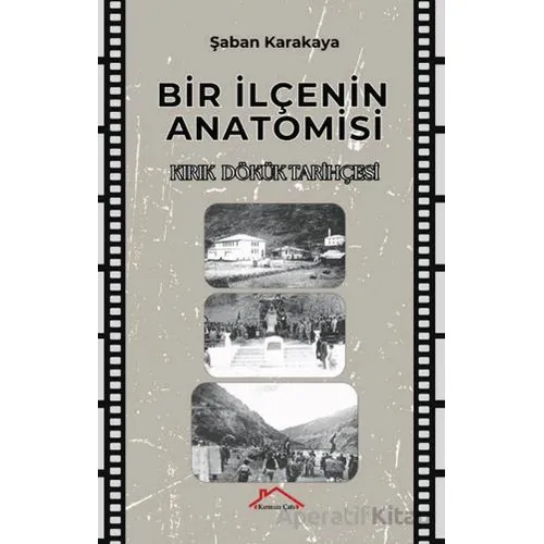 Bir İlçenin Anatomisi - Şaban Karakaya - Kırmızı Çatı Yayınları