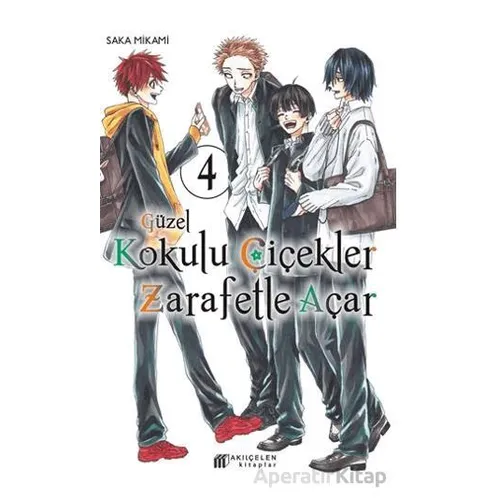 Güzel Kokulu Çiçekler Zarafetle Açar 4 - Saka Mikami - Akıl Çelen Kitaplar