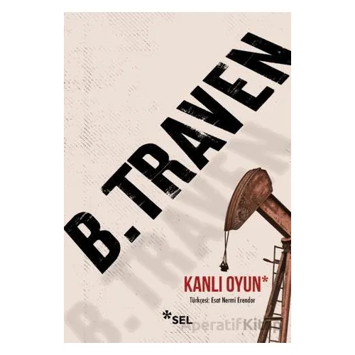 Kanlı Oyun - B. Traven - Sel Yayıncılık