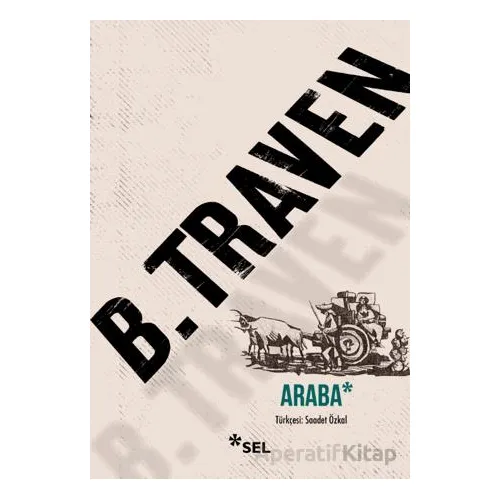Araba - B. Traven - Sel Yayıncılık