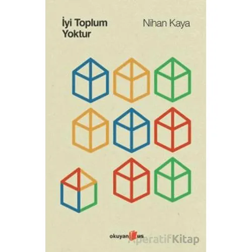 İyi Toplum Yoktur - Nihan Kaya - Okuyan Us Yayınları