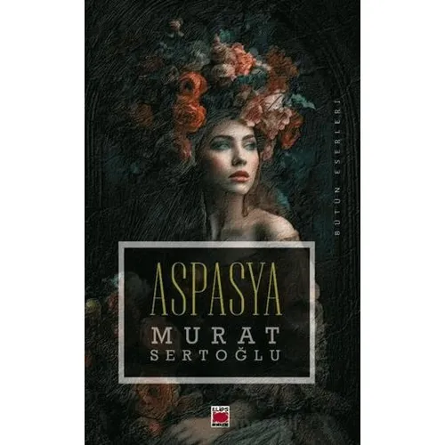 Aspasya - Murat Sertoğlu - Elips Kitap