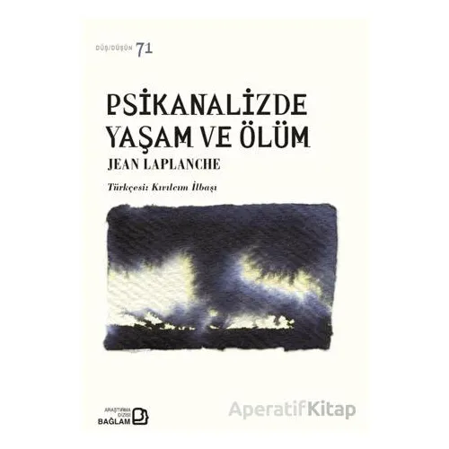Psikanalizde Yaşam ve Ölüm - Jean Laplanche - Bağlam Yayınları