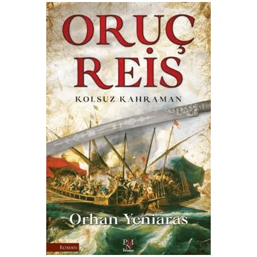 Oruç Reis - Kolsuz Kahraman - Orhan Yeniaras - Panama Yayıncılık