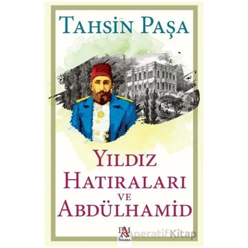 Yıldız Hatıraları ve Abdülhamid - Tahsin Paşa - Panama Yayıncılık