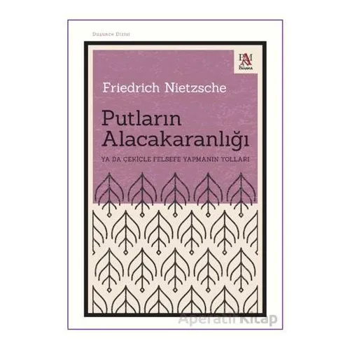 Putların Alacakaranlığı - Friedrich Nietzsche - Panama Yayıncılık