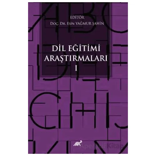 Dil Eğitimi Araştırmaları - I - Esin Yağmur Şahin - Paradigma Akademi Yayınları