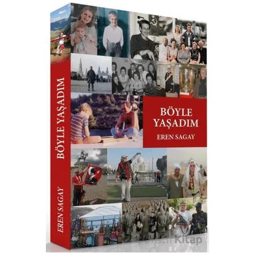 Böyle Yaşadım - Eren Sagay - Siyah Beyaz Yayınları
