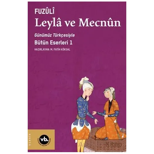 Leyla ve Mecnun - Fuzûlî - Vakıfbank Kültür Yayınları