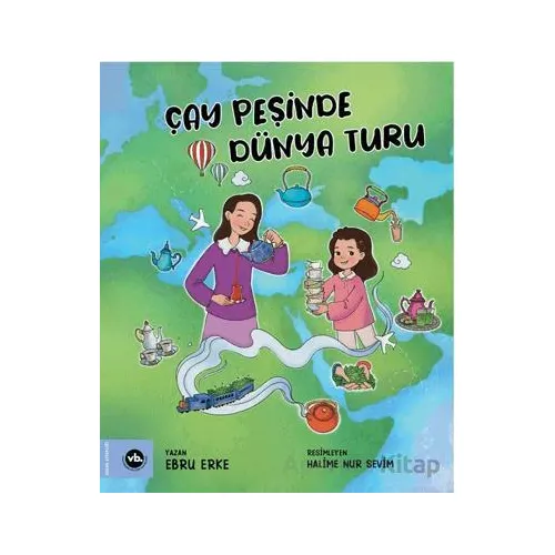 Çay Peşinde Dünya Turu - Ebru Erke - Vakıfbank Kültür Yayınları