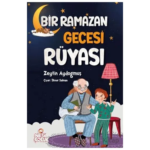 Bir Ramazan Gecesi Rüyası - Zeytin Aydoğmuş - Nesil Çocuk Yayınları